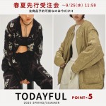 【TODAYFUL 2025 SPRING ＆ SUMMER 先行受注会 】ただいまスタート!! 今ならポイント5倍～9/29(水)11:59