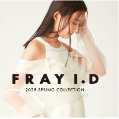 【FRAY I.D 2025 Spring Collection PRE ORDER】“LADY refined” 洗練したムードをまとった最新コレクションが到着